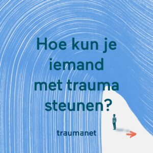 hoe kun je iemand met trauma steunen?