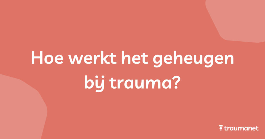 Hoe werkt het geheugen bij trauma