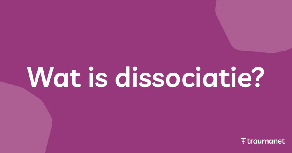 Wat is dissociatie?
