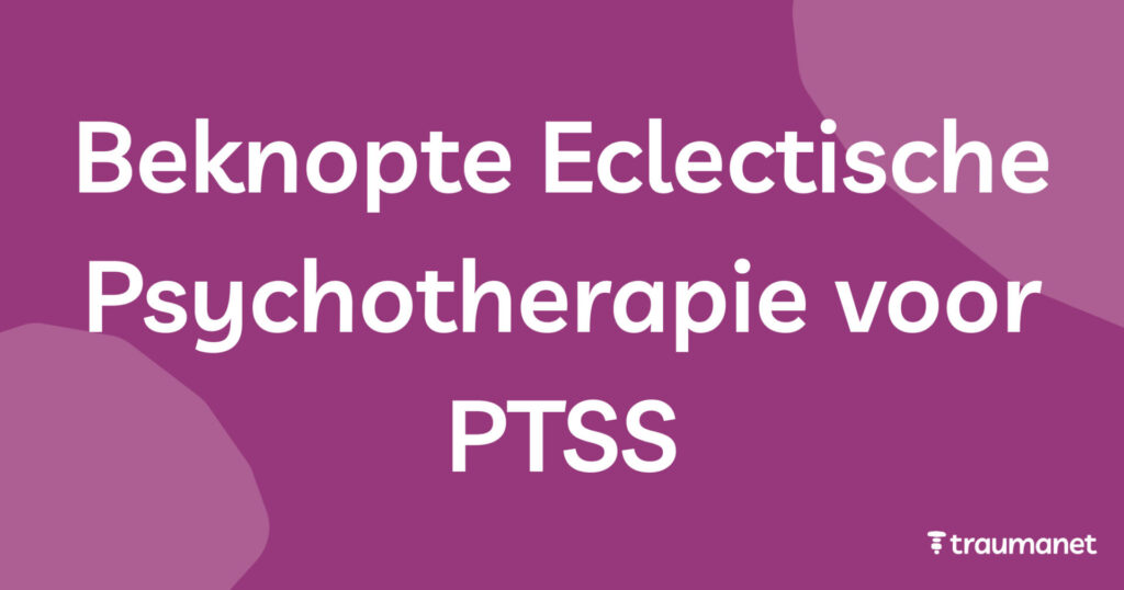 Beknopte Eclectische Psychotherapie (BEPP) voor PTSS