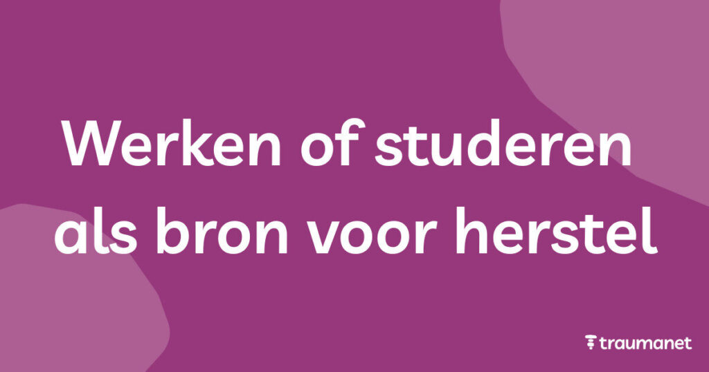 Werken of studeren als bron voor herstel
